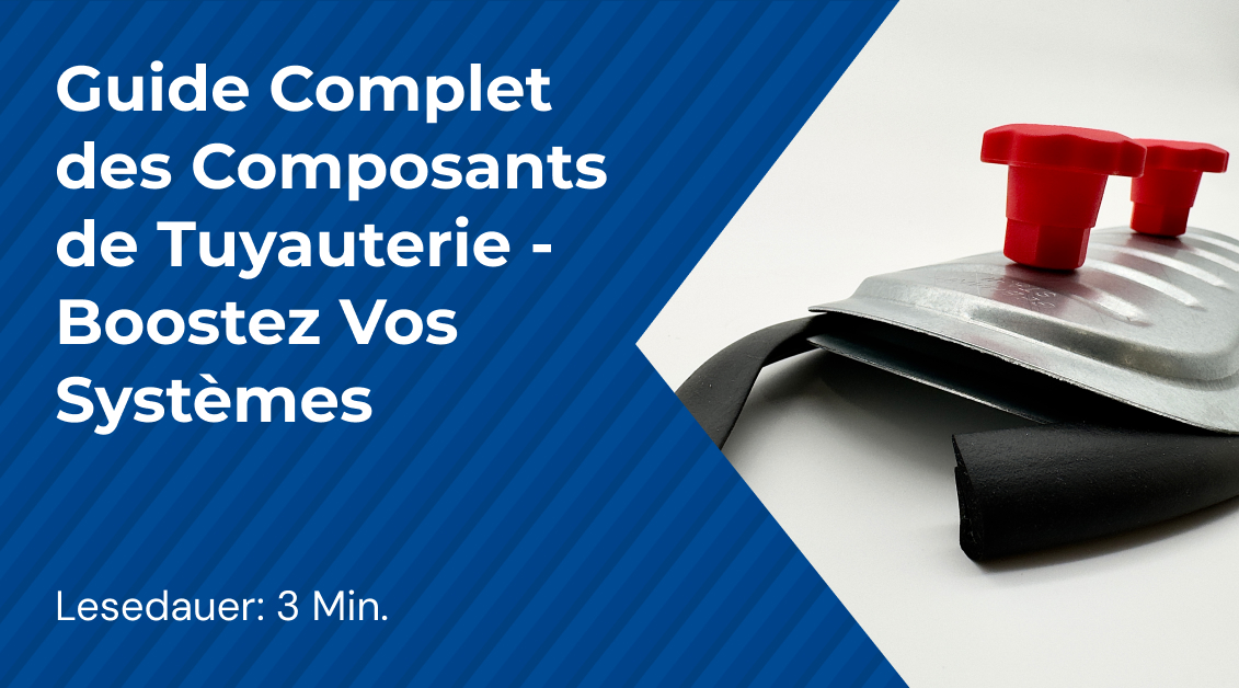 Guide Complet des Composants de Tuyauterie - Boostez Vos Systèmes