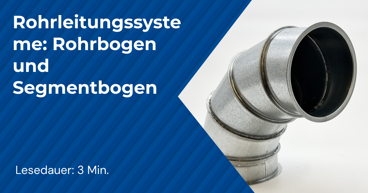 Rohrleitungssysteme_ Rohrbogen und Segmentbogen