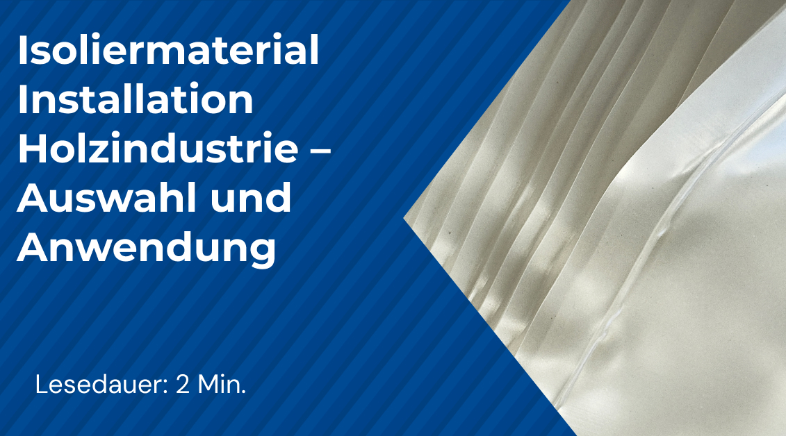 Isoliermaterial Installation Holzindustrie – Auswahl und Anwendung