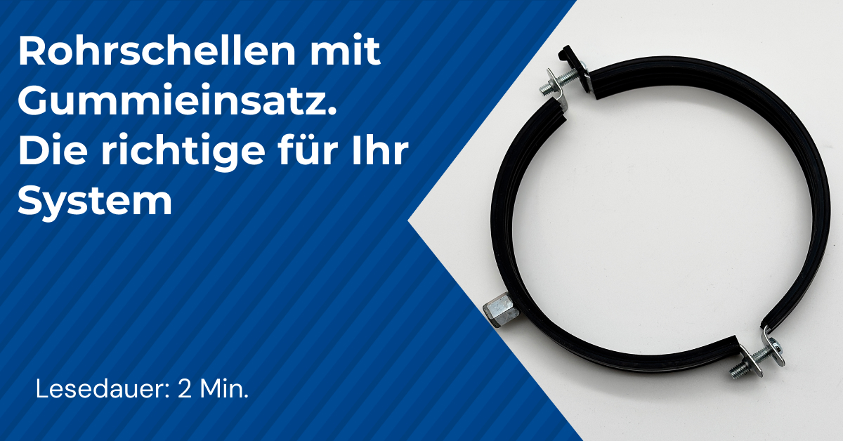 Rohrschellen mit Gummieinsatz. Die richtige für Ihr System