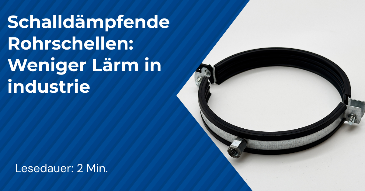 Schalldämpfende Rohrschellen_ Weniger Lärm in industrie