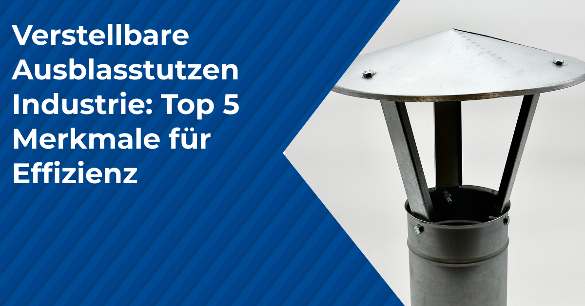 Verstellbare Ausblasstutzen Industrie_ Top 5 Merkmale für Effizienz